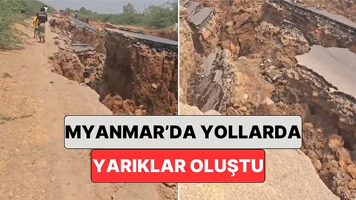 7.7 Büyüklüğünde Depremle Sarsılan Myanmar'da Yollarda Derin Yarıklar Oluştu