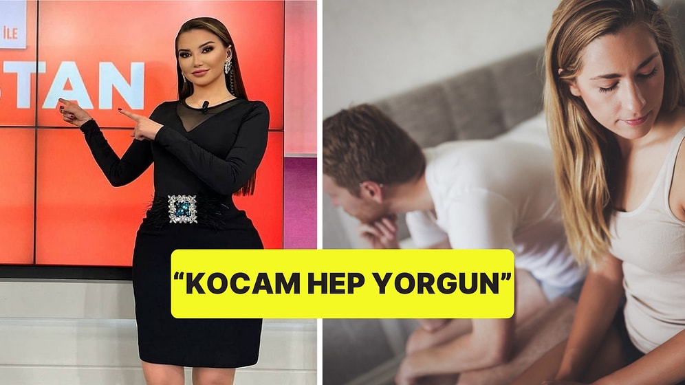 Yüksek Libidosuna Eşi Yetişemeyen Kadın, Esra Ezmeci'ye Dert Yandı