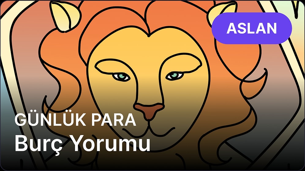18 Nisan Cuma Aslan Burcu Günlük Para Burç Yorumu