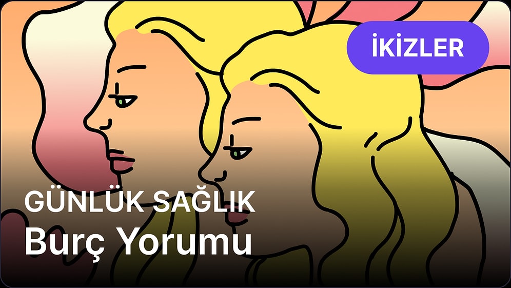 18 Nisan Cuma İkizler Burcu Günlük Sağlık Burç Yorumu