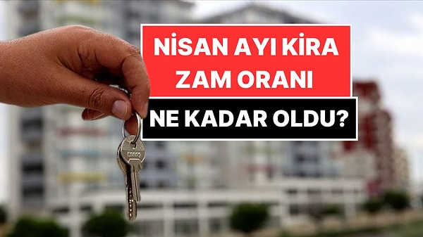 Nisan Ayı Kira Zam Oranı Kaç Oldu? 2025 Nisan Kira Tavan Zammı Ne Kadar?