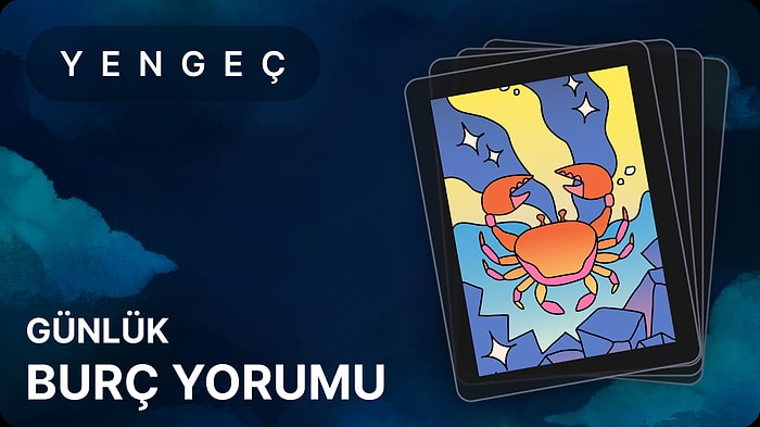 28 Temmuz Salı Yengeç Burcu Günlük Burç Yorumu