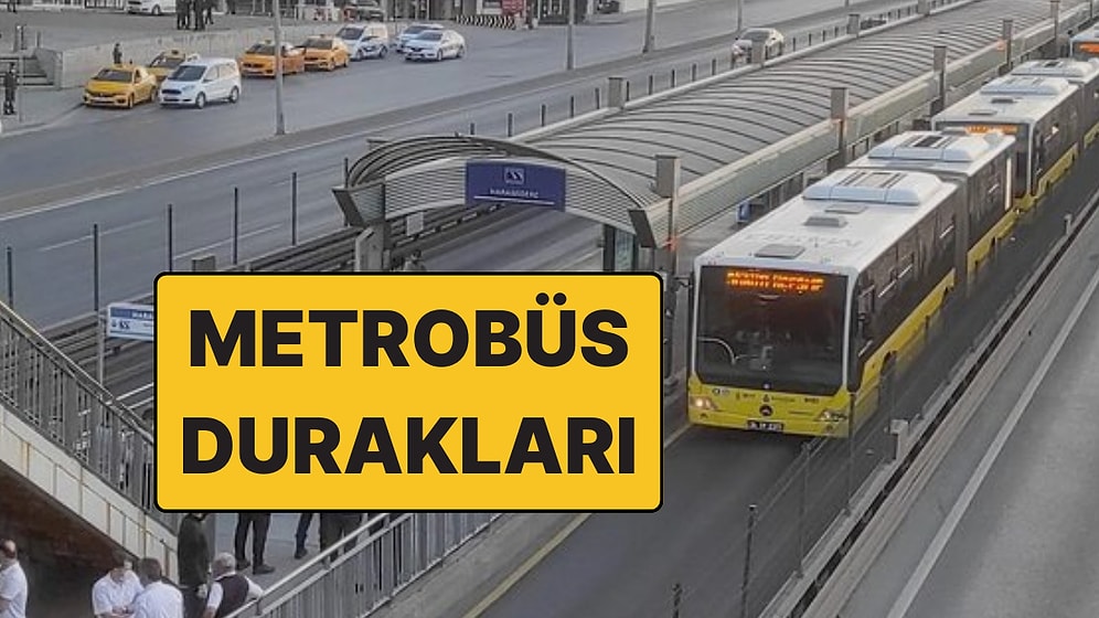 İstanbul Metrobüs Hatları ve Sefer Saatleri! 2025 Söğütlüçeşme-Beylikdüzü Metrobüs Durakları ve Ücretleri