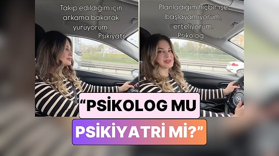 Bir Psikolog Yanıtladı: "Bu Şikayet İçin Psikoloğa mı Gidilmeli Psikiyatriye mi?