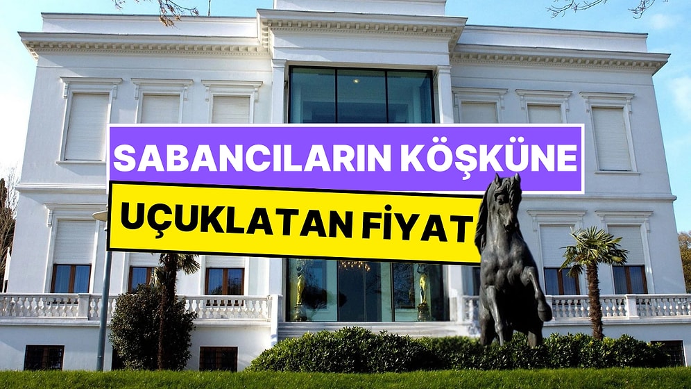 Sabancı Ailesi'ne Ait Atlı Köşk İçin İstenen Fiyat Dudak Uçuklattı