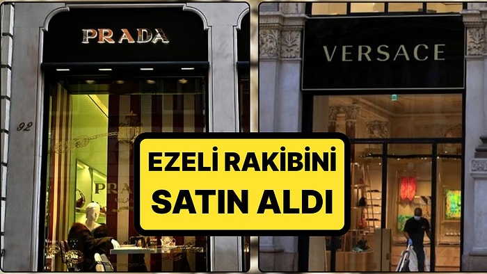 112 Yıllık En Büyük Satın Alım: Prada, Versace'yi Satın Aldı