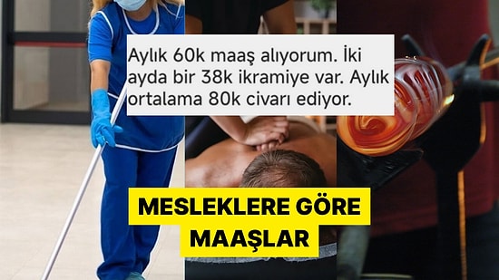 Birbirinden Farklı Meslek Gruplarının Ağzından Kim Ne Kadar Maaş Alıyor?
