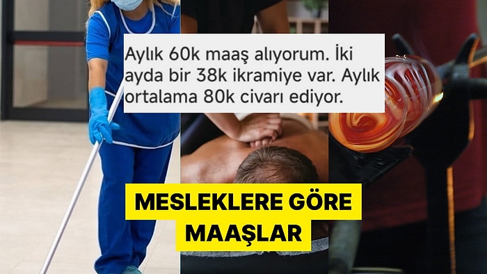 Birbirinden Farklı Meslek Gruplarının Ağzından Kim Ne Kadar Maaş Alıyor?