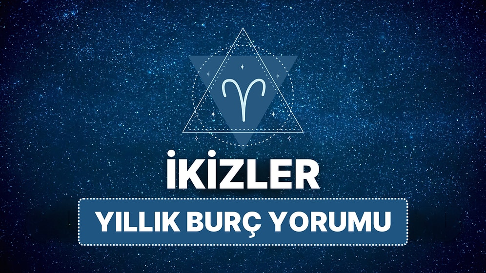 2025 İkizler Burcu Yıllık Burç Yorumu