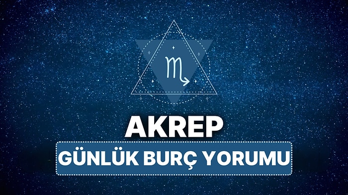11 Nisan Cuma Akrep Burcu Günlük Burç Yorumu
