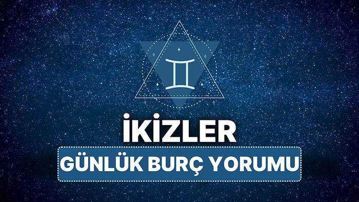 16 Nisan Çarşamba İkizler Burcu Günlük Burç Yorumu