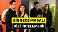 Bir Gece Masalı Dizisinin Konusu Nedir? Bir Gece Masalı Dizisi Oyuncuları ve Tüm Detaylar