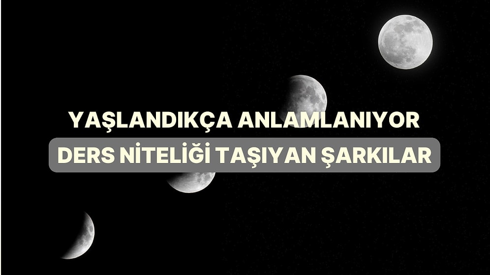 Yaşlandıkça Anlamlanıyor: Ders Niteliği Taşıyan Şarkılar