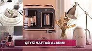 Çeyiz Haftası Başladı! Sofra Ürünlerinden Küçük Ev Aletlerine Yeni Ev İhtiyaçlarınız İndirimde