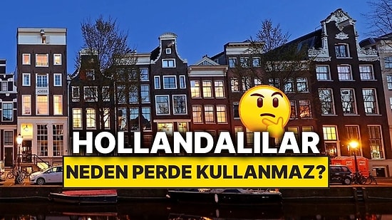 Hollandalılar Evlerinde Neden Perde Kullanmıyor?