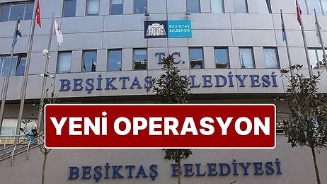 Beşiktaş Belediyesi'nde Başkan Yardımcısı da Dahil 12 Belediye Görevlisi İçin Gözaltı Kararı