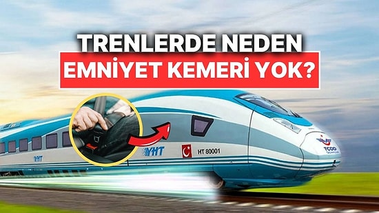 Neredeyse Her Araçta Bulunan Emniyet Kemerleri Trenlerde Neden Yok?