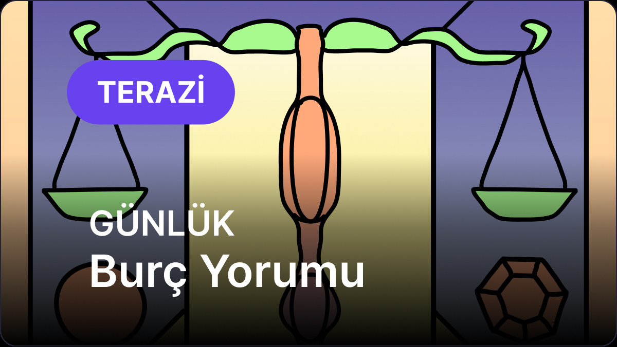 16 Eylül Salı Terazi Burcu Günlük Burç Yorumu