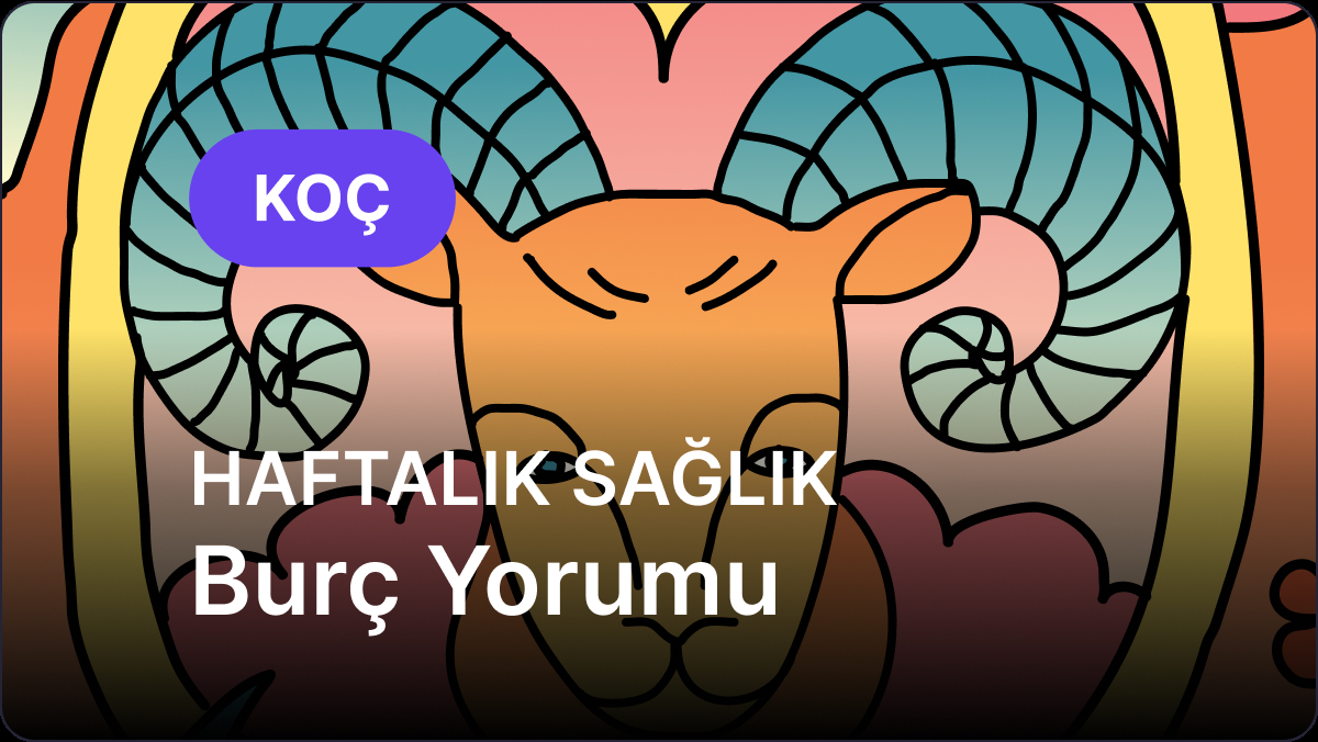 15 Eylül - 21 Eylül Koç Burcu Haftalık Sağlık Burç Yorumu