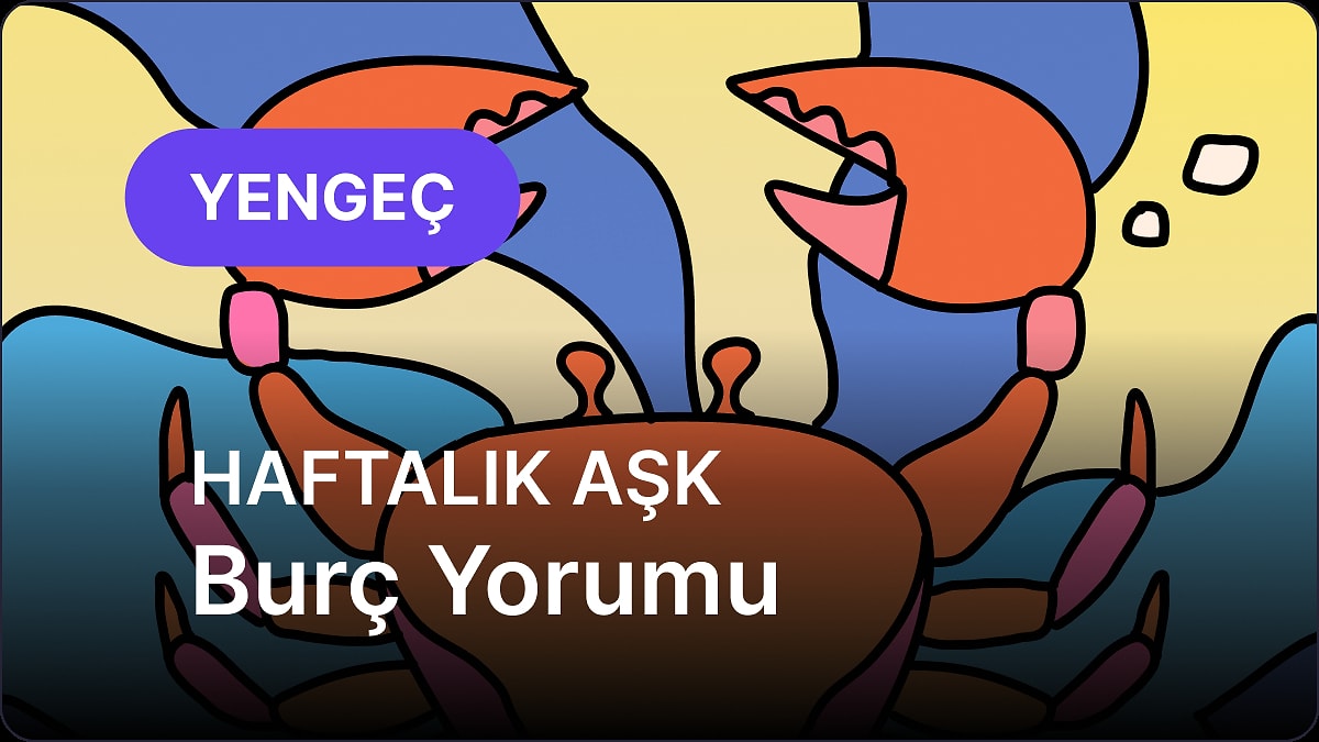 5 Mayıs - 11 Mayıs Yengeç Burcu Haftalık Aşk Burç Yorumu