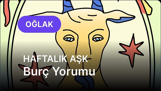 7 Temmuz - 13 Temmuz Oğlak Burcu Haftalık Aşk Burç Yorumu