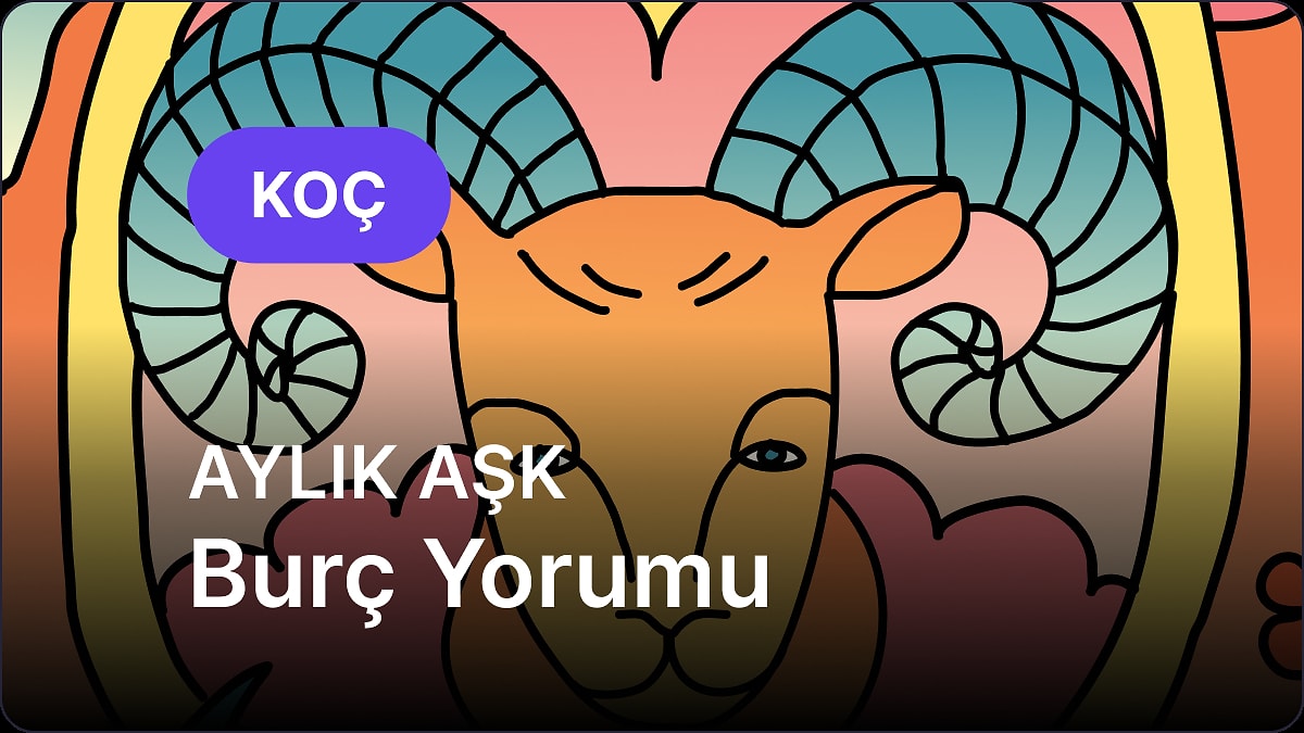 Mayıs Koç Burcu Aylık Aşk Burç Yorumu