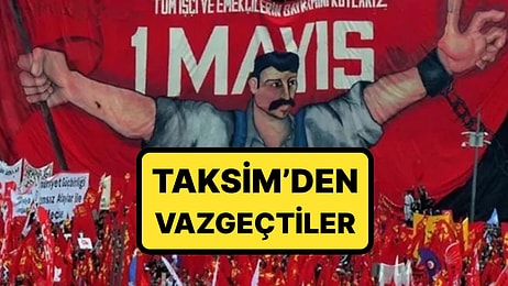 Taksim'den Vazgeçtiler: 1 Mayıs'ın Adresi Belli oldu