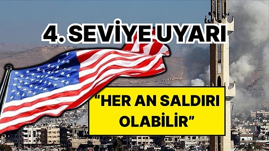 ABD’den Şam İçin Korkutan Dördüncü Seviye Uyarısı: Her An Saldırı Olabilir