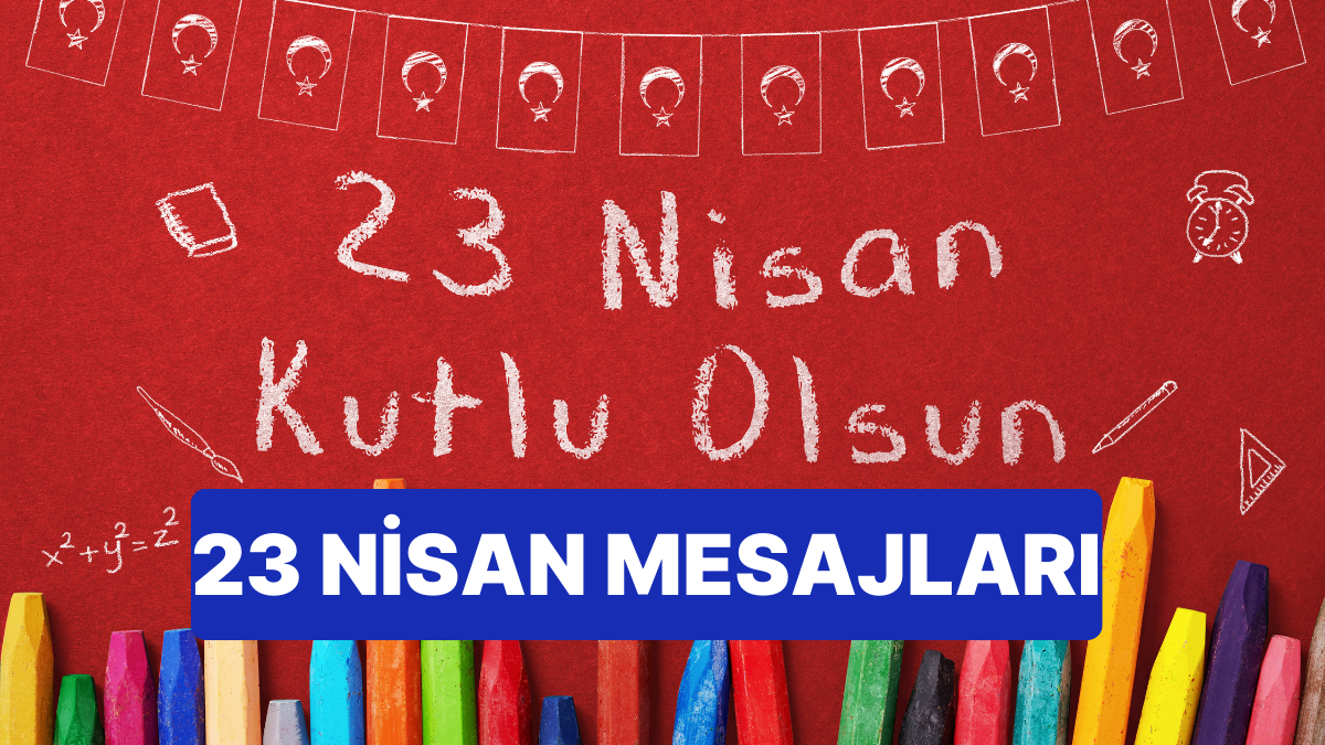 23 Nisan Mesajları 2026! En Özel Resimli 23 Nisan Ulusal Egemenlik ve Çocuk Bayramı Mesajları ve Şiirleri