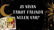 Tarot Falına Göre 23 Nisan Çarşamba Günü Senin İçin Nasıl Geçecek?