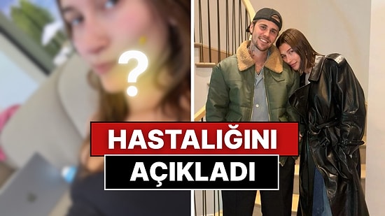 Justin Bieber ile Yaşadığı Aşkla Toksik İlişkinin Kitabını Yazan Hailey Bieber, Hastalığını Paylaştı