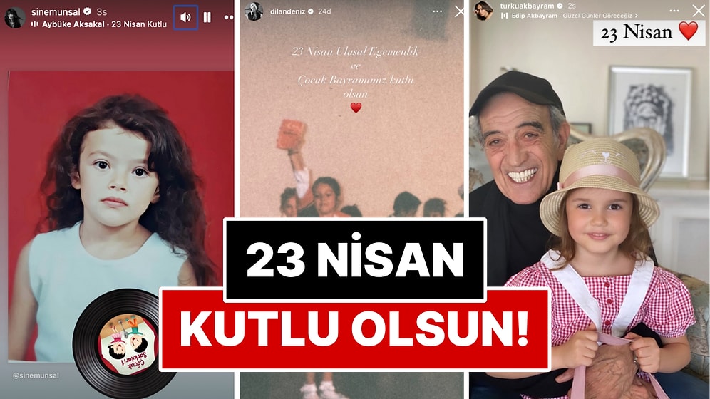 Ünlü İsimlerin 23 Nisan Ulusal Egemenlik ve Çocuk Bayramı'nda Yaptığı Paylaşımlar