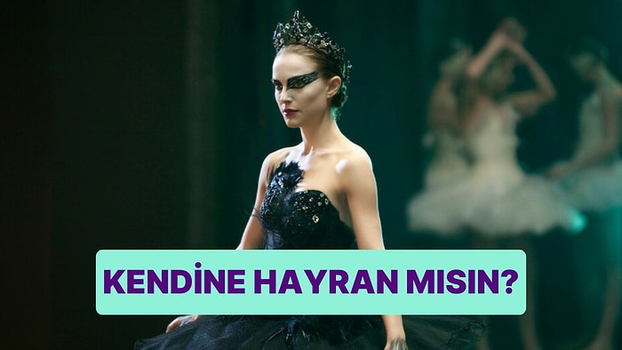 Evet/Hayır Testine Göre Kendine Hayran mısın?