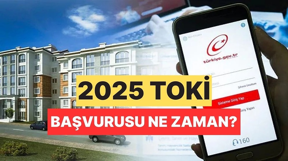2025 TOKİ E-Devlet Başvurusu Ne Zaman? 2025 TOKİ Başvuru Tarihi Belli Oldu mu?