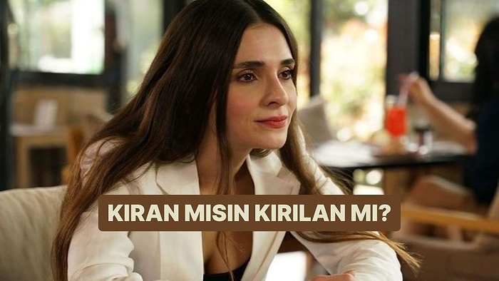 Kişilik Testi: Kıran mısın Kırılan mı?