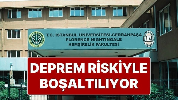 23 Nisan'da meydana gelen İstanbul depreminin yankıları sürüyor. İstanbul Üniversitesi Hemşirelik Fakültesi deprem riskiyle nedeniyle boşaltılacak.