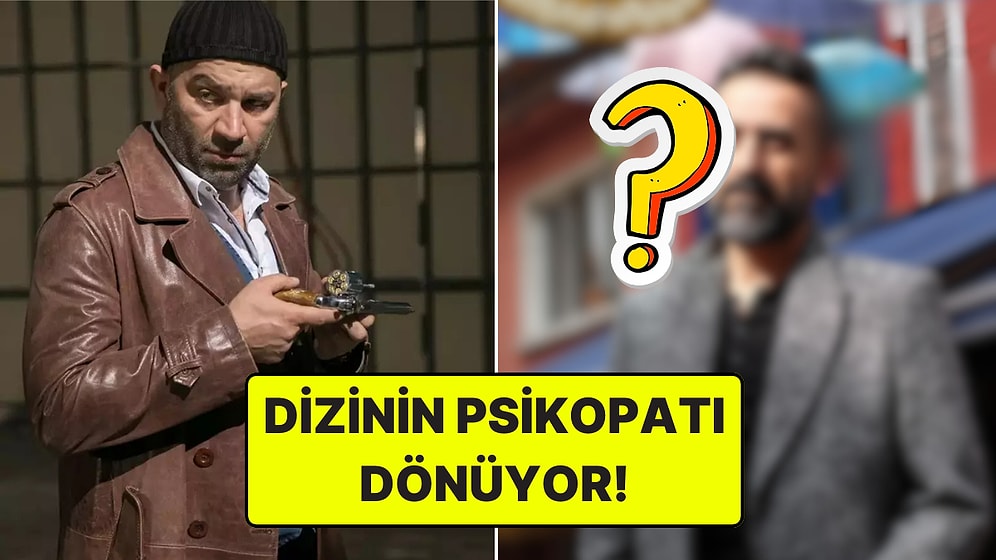 Arka Sokaklar'ın Psikopat Karakteri Tam 8 Sezon Sonra Diziye Geri Dönüyor