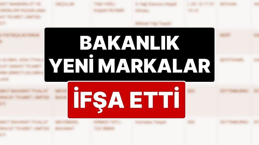 Yeni İfşa Listesi Belli Oldu: Tarım Bakanlığı Ünlü Markaların da Olduğu Yeni İfşa Listesini Yayımladı