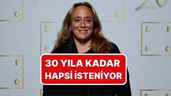 Ayşe Barım'ın 30 yıla kadar hapis isteniyor.