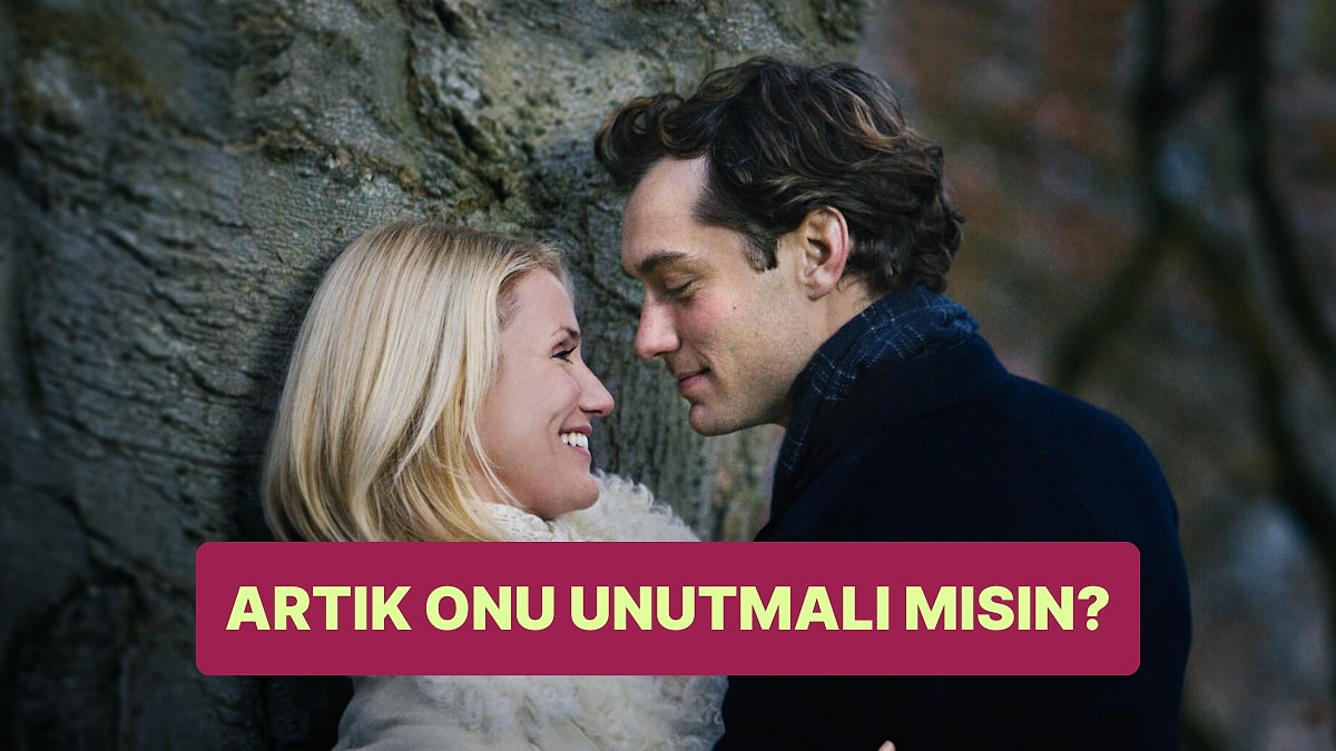 Evet/Hayır Testine Göre Artık Onu Unutmalı mısın?