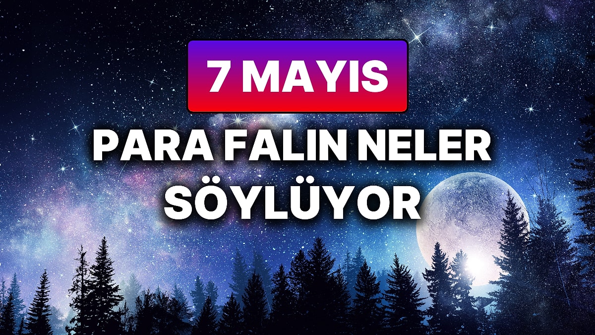Günlük Para Burç Yorumuna Göre 7 Mayıs Çarşamba Günün Nasıl Geçecek?