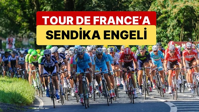 Fransa'daki Çelik Sendikası, Tour de France'ı Sabote Edebileceklerini İddia Etti