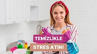 Sadece Temizlik Yaparak Stres Atanların Bildiği 12 Şey