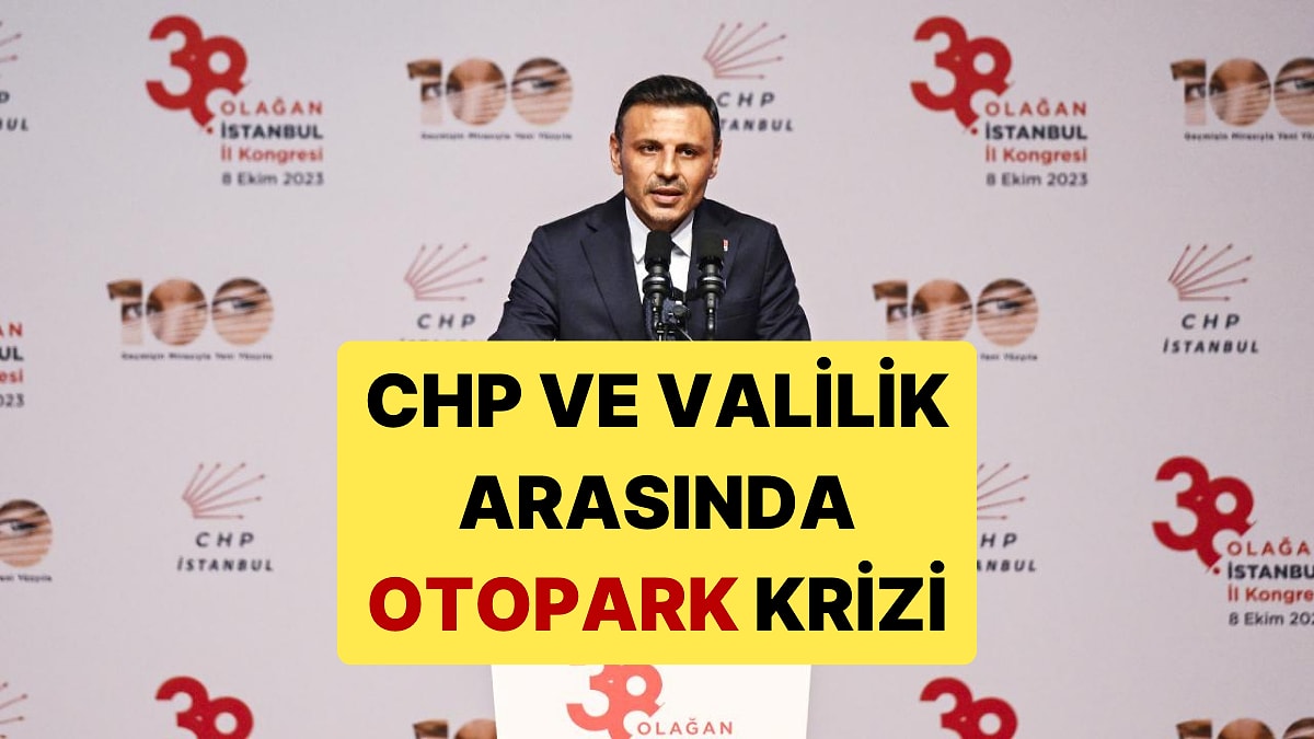 CHP ve İstanbul Valiliği Arasında Otopark Krizi Yaşanıyor