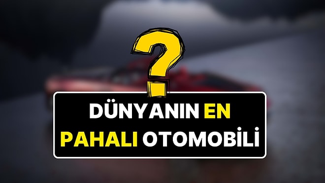 Fiyatı Dudak Uçuklattı: İşte Dünyanın En Pahalı Otomobili