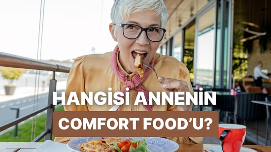Annenin Favori Yemeğini Tahmin Ediyoruz!