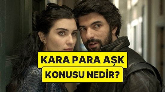 Kara Para Aşk Konusu Nedir? Kara Para Aşk Dizisi Oyuncuları ve Tüm Detaylar
