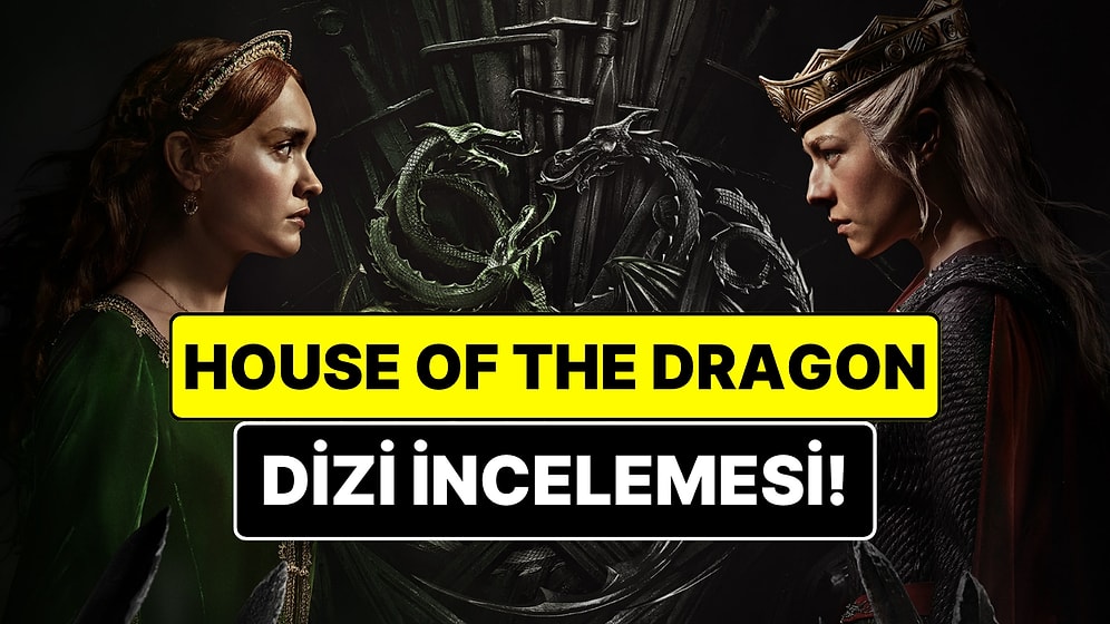 House Of The Dragon Konusu Nedir? House Of The Dragon Dizisi Oyuncuları ve Tüm Detaylar