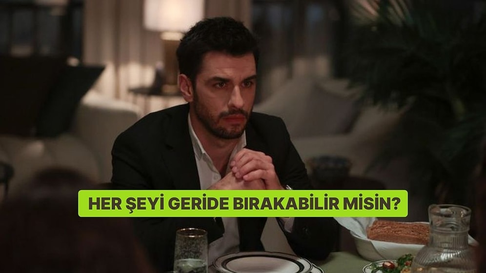 Her Şeyi Geride Bırakabilir misin?