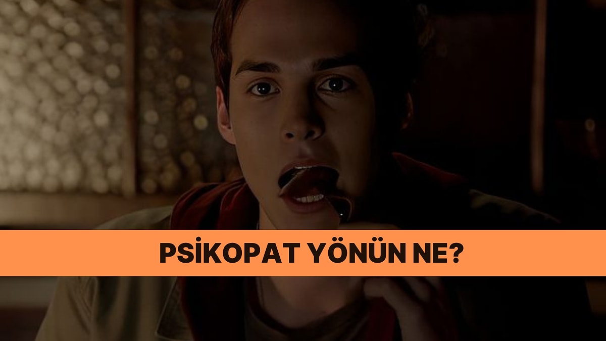 Senin Psikopat Yönün Ne?